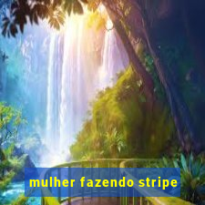 mulher fazendo stripe